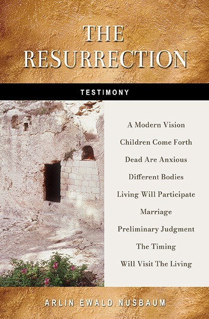 TESTIMONY: The Resurrection by Arlin Ewald Nusbaum